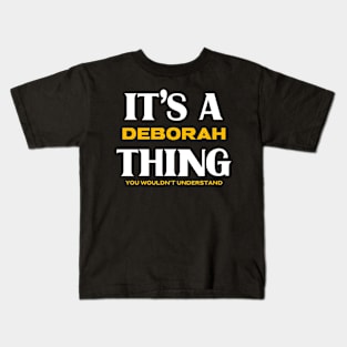 It's a Deborah Thing You Wouldn't Understand Kids T-Shirt